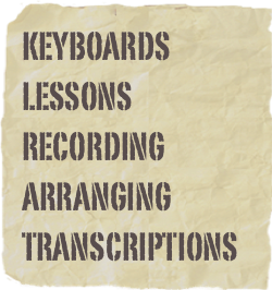 keyboards
lessons
recording
arranging
transcriptions
